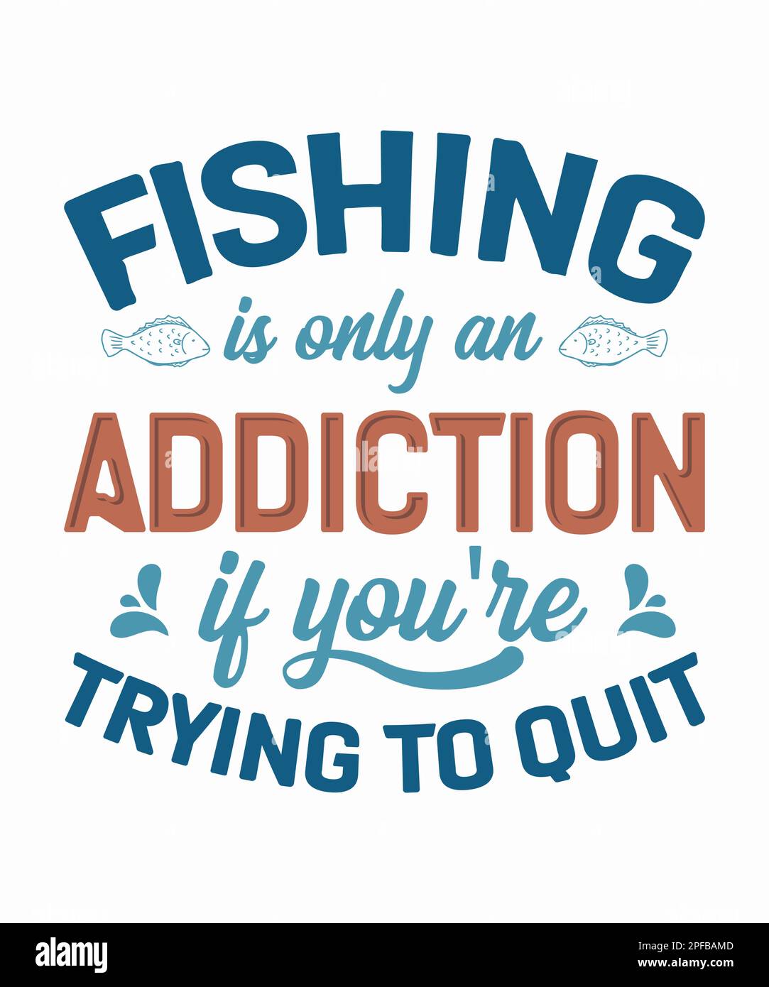 Angeln ist nur eine sucht, wenn man versucht, das Angeln-T-Shirt-Design aufzugeben Stock Vektor