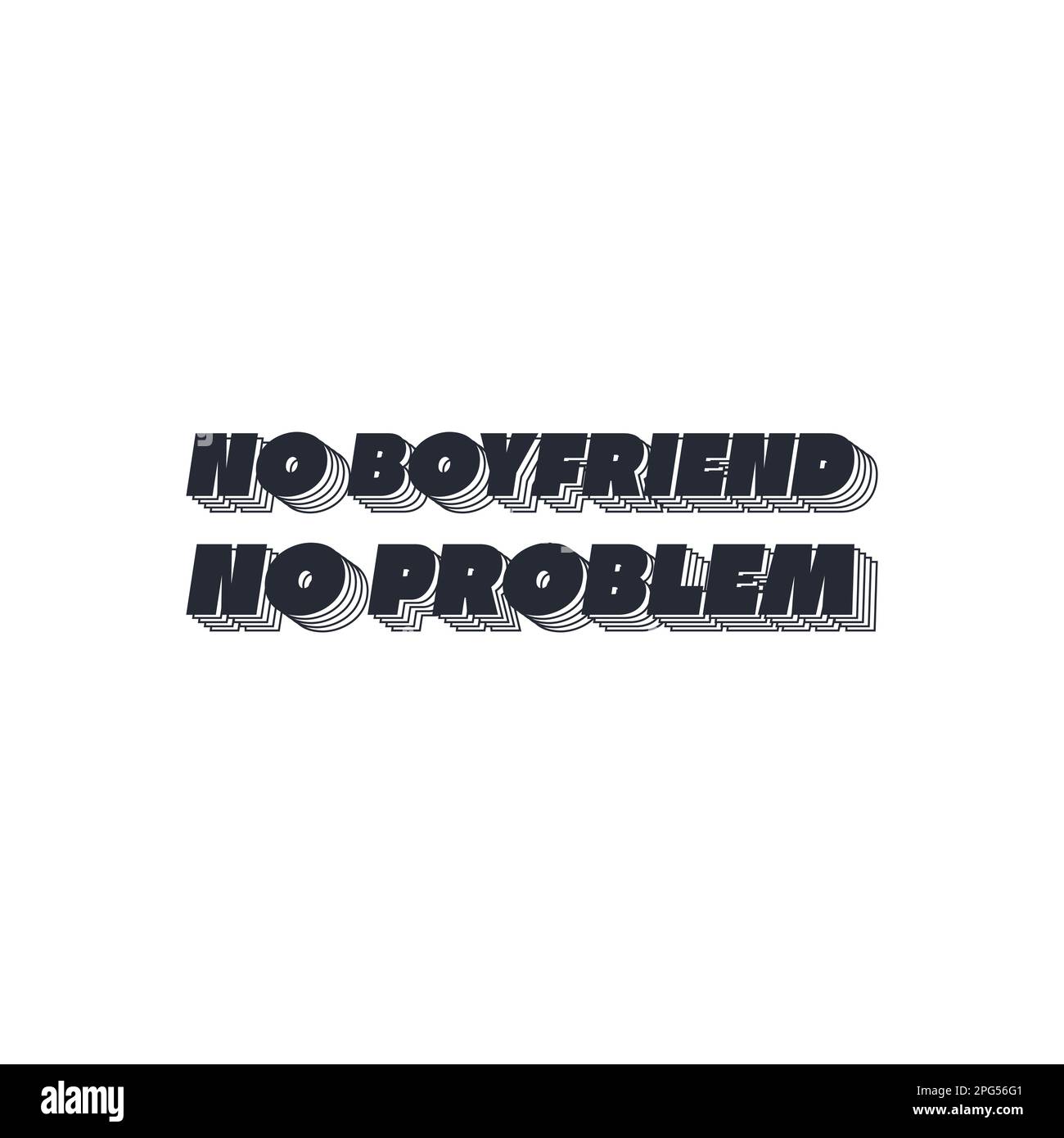 No Boyfriend, No Problem, Love Typography Quote Design für T-Shirt, Becher, Poster oder andere Merchandise. Stock Vektor