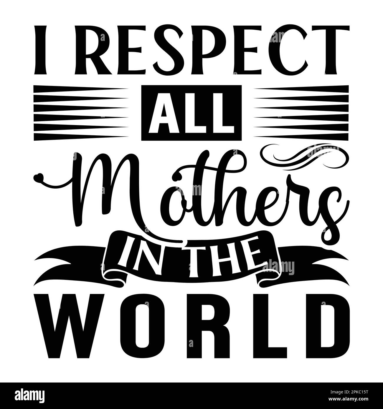 Ich respektiere All Mother's in the World, Mother's Day Typografie Shirt Design für Mutter Liebhaber mutter Mama Mami Mami handgefertigte Kalligraphie Vektor Illustration Sil Stock Vektor