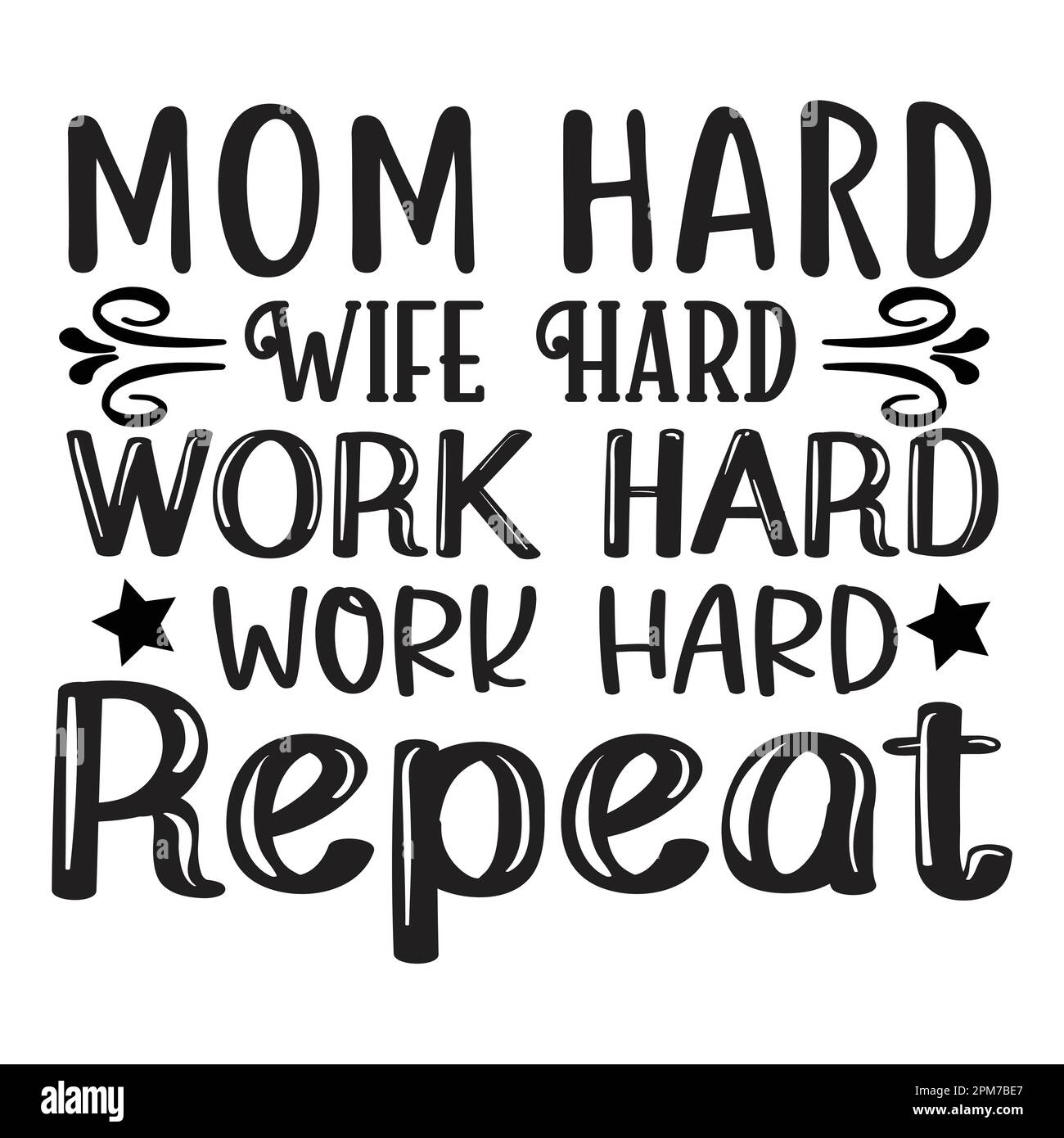 Mom Hard Wife Hard Work Hard Work Repeat, Muttertag Typografie Shirt Design für Mutter Liebhaber mutter Mama Mama Handgefertigte Kalligraphie Vektor Illustration Sil Stock Vektor