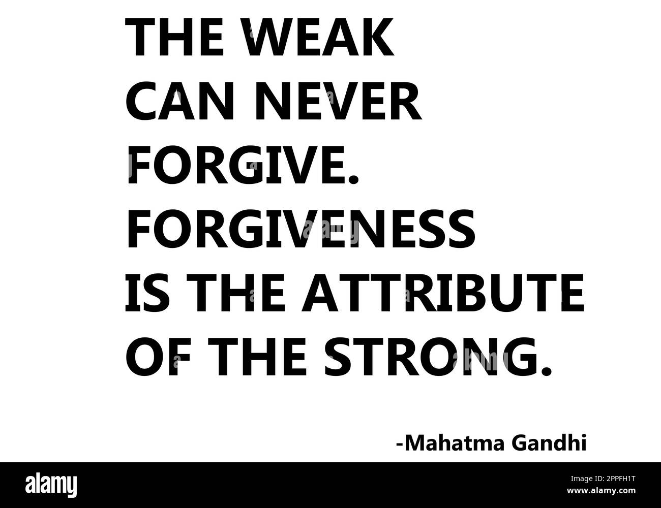 Die Schwachen können nie vergeben. Vergebung ist das Attribut des Starken. Mahatma Gandhi Stockfoto