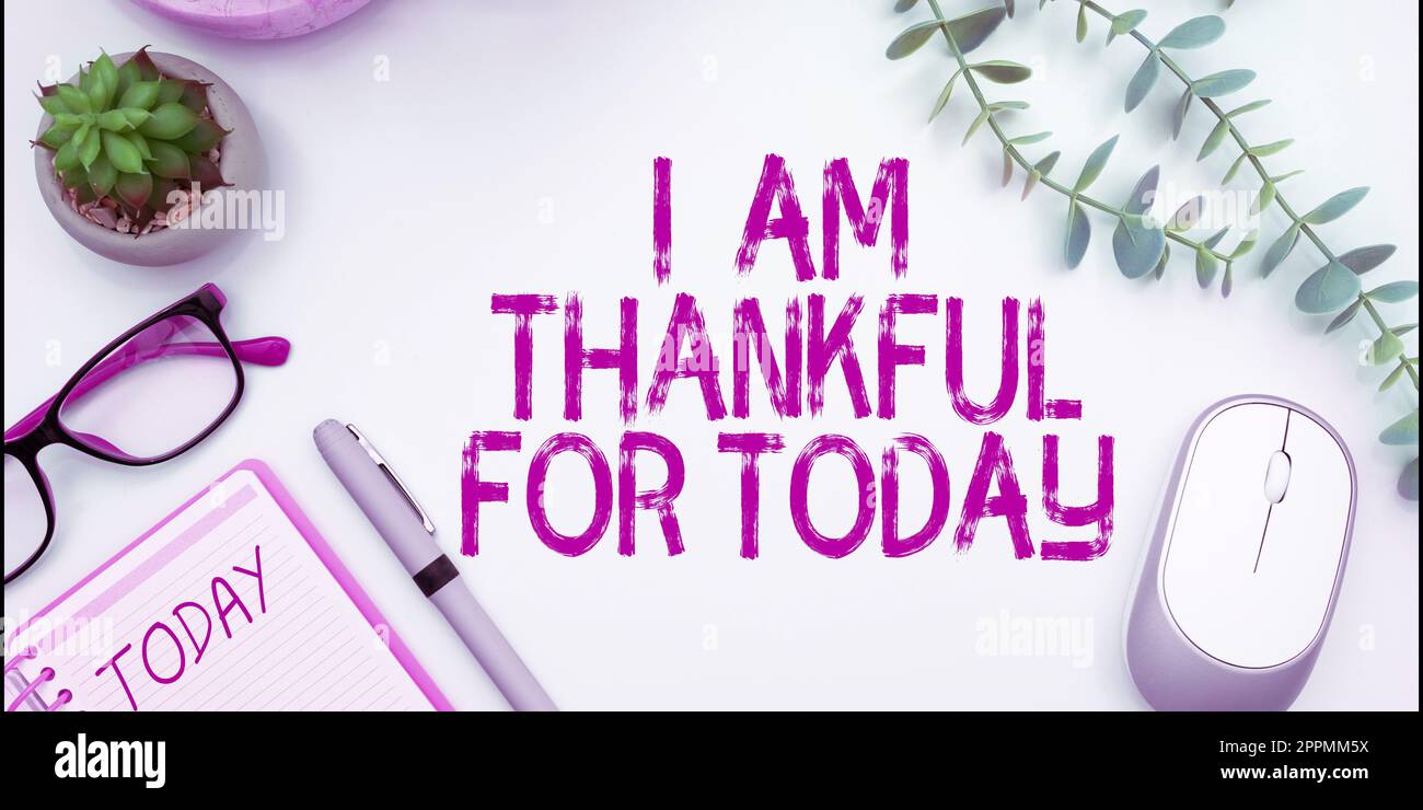 Unterschreiben Sie mit "Ich bin dankbar für heute". Ein Business-Showcase, der dankbar ist, dass er noch einen Tag Philosophie lebt Stockfoto
