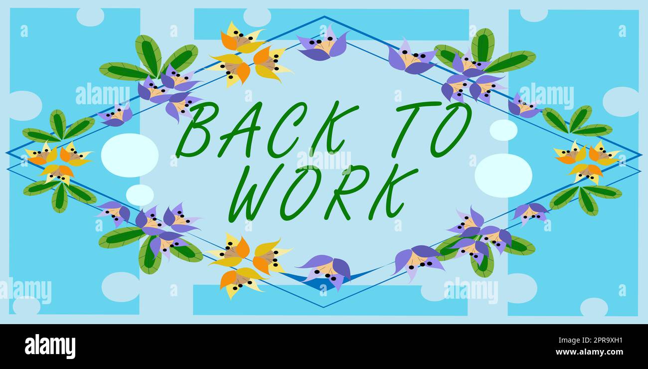 Schild mit „Zurück zur Arbeit“, „Konzept“ bedeutet „Rückkehr zur Arbeitsroutine“, „Ende der Ferien“ oder „Auszeit“ mit Blättern und Blumen um und wichtig“ Stockfoto