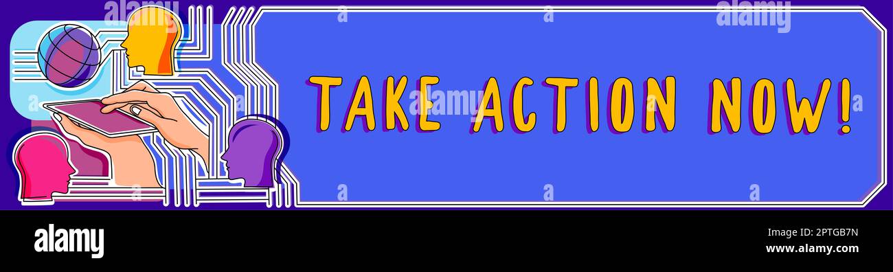 Textunterschrift Präsentation Take Action Now, Business Concept Do IT NOW Reaktion sofort etwas muss dringend getan werden Stockfoto