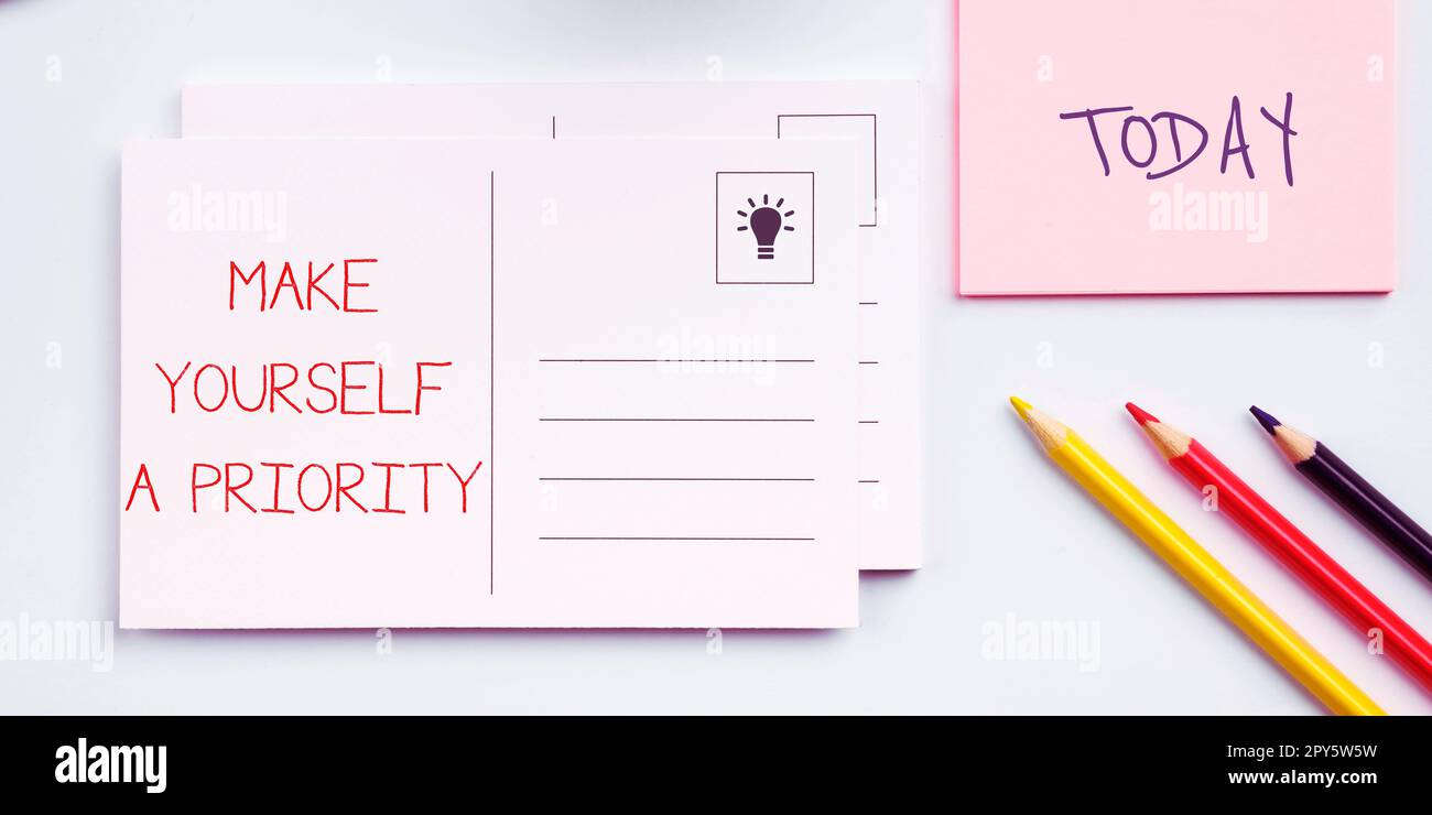 Handschrifttext: Machen Sie sich Selbst Zur Priorität. Konzeptfoto Denken Sie in Ihrer eigenen guten ersten persönlichen Entwicklung Stockfoto