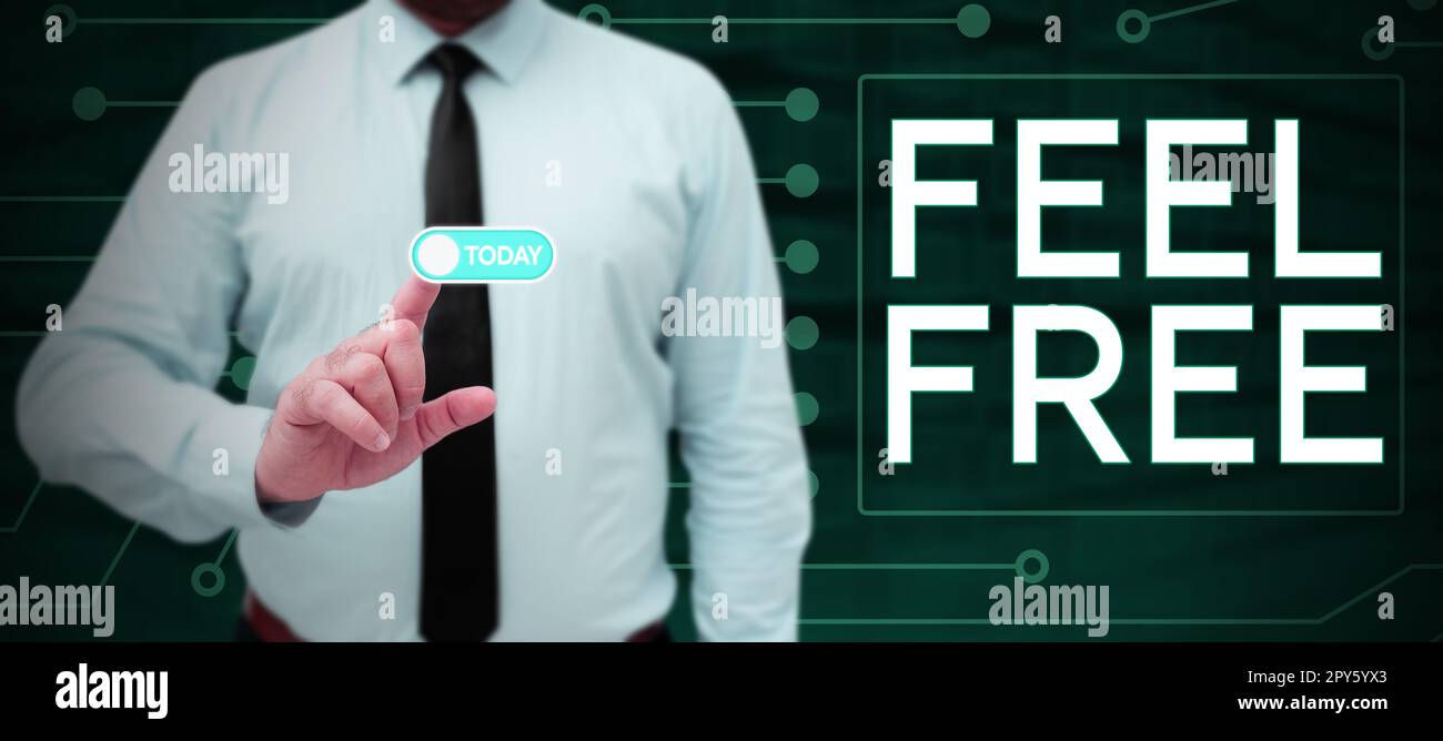 Konzeptionelle Beschriftung Feel Free. Geschäftsideen werden ohne Zögern oder Schüchternheit oft als Einladung verwendet Stockfoto