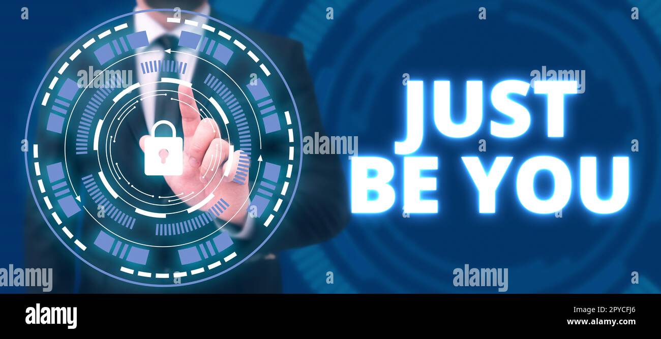 Die Inspiration zeigt das Schild „Just Be You“. Geschäftsansatz Bleiben Sie authentisch und einzigartig. Motivation Inspiration Stockfoto