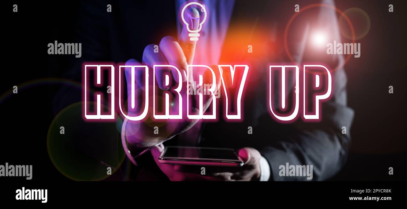 Begrifflicher Titel, beeil dich. Geschäftsübersicht Wenn Sie jemanden bitten, schnell eine Aufgabe zu erledigen, gehen wir zum Ermutigen Stockfoto