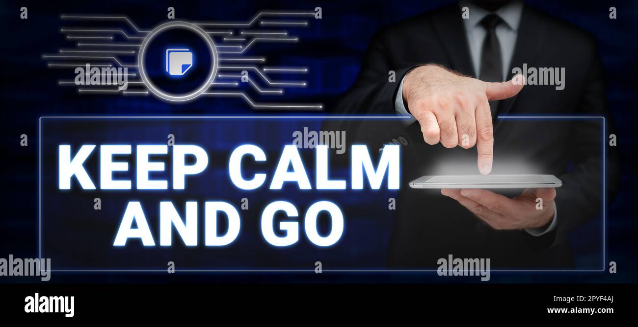 Konzeptionelle Beschriftung Keep Calm and Go. Geschäftsüberblick Entspannen Sie sich, und setzen Sie die Motivation fort. Inspiration Stockfoto