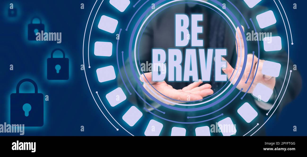 Text, der Inspiration zeigt Be Brave. Konzept, das bedeutet, bereit zu sein, Gefahren oder Schmerzen zu begegnen und Mut zu zeigen Stockfoto