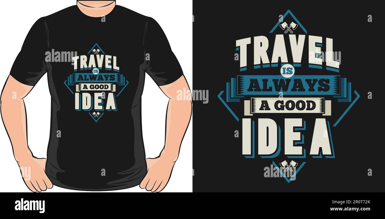 Reisen ist immer eine gute Idee, Adventure and Travel T-Shirt-Design. Stock Vektor