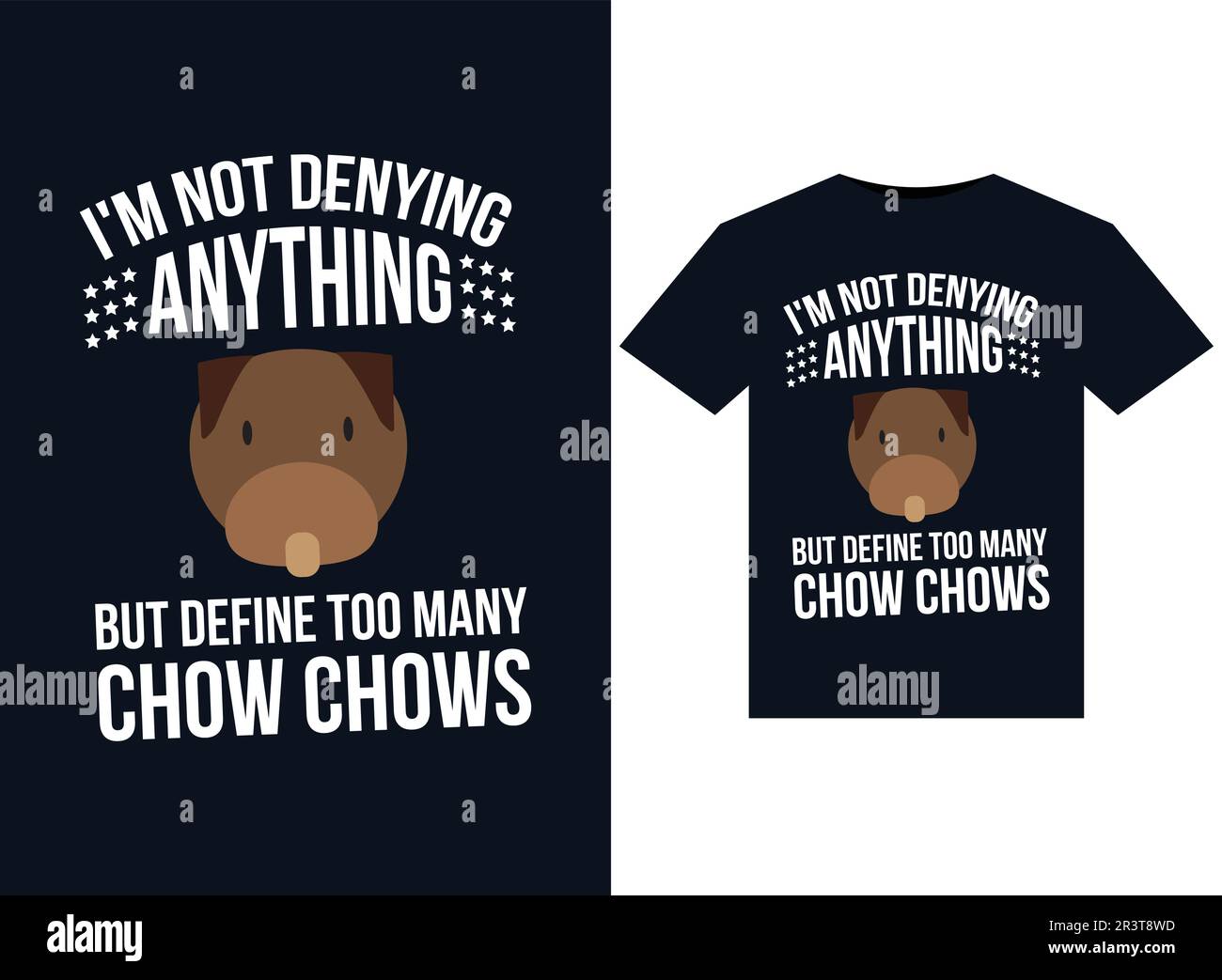 Ich leugne nichts, aber definiere zu viele Chow Chows Illustrationen für das Design von bedruckbaren T-Shirts Stock Vektor