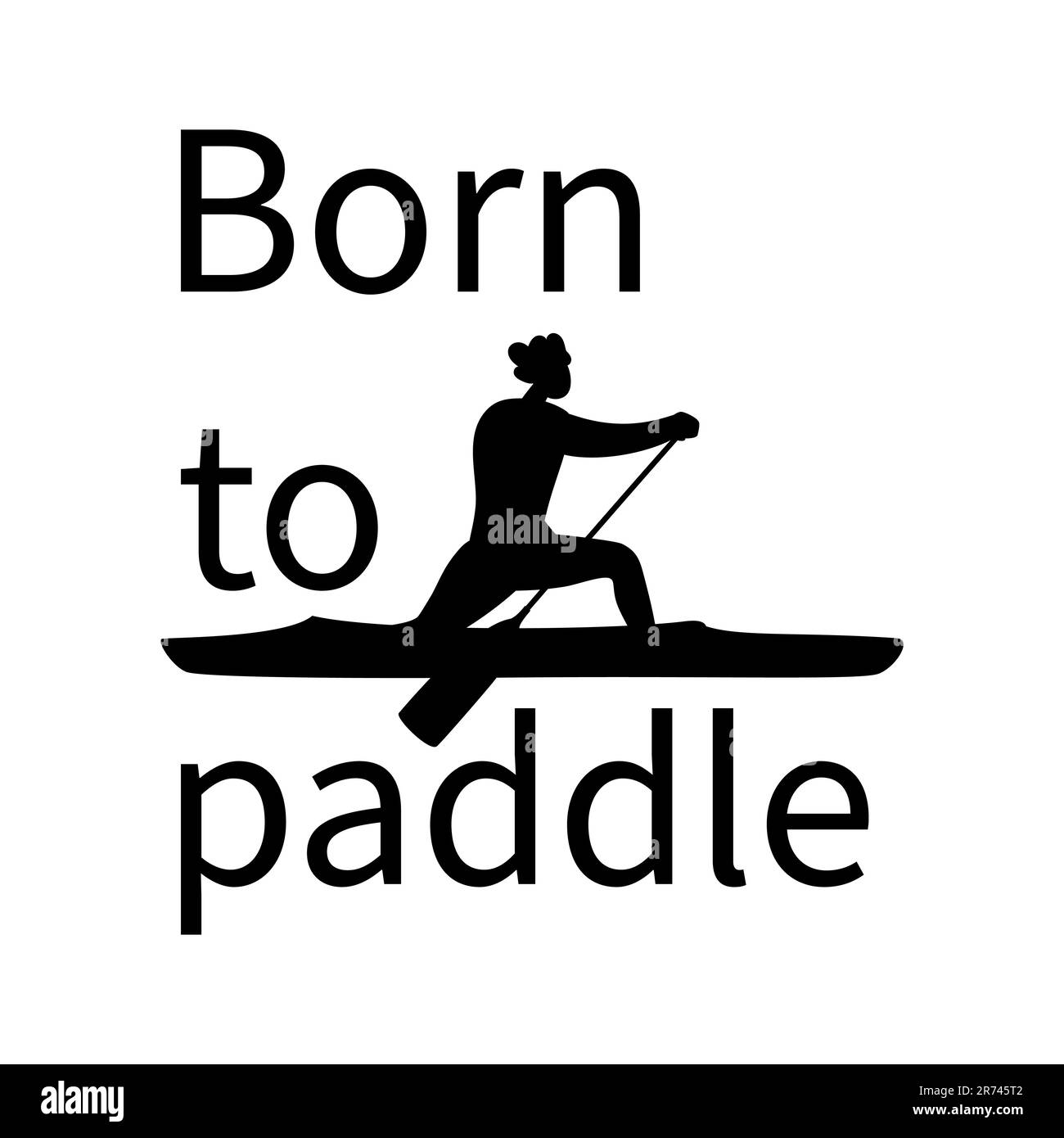 Kanufahrsport-Silhouette mit „Born to Paddle“-Typografie-Design. Stock Vektor