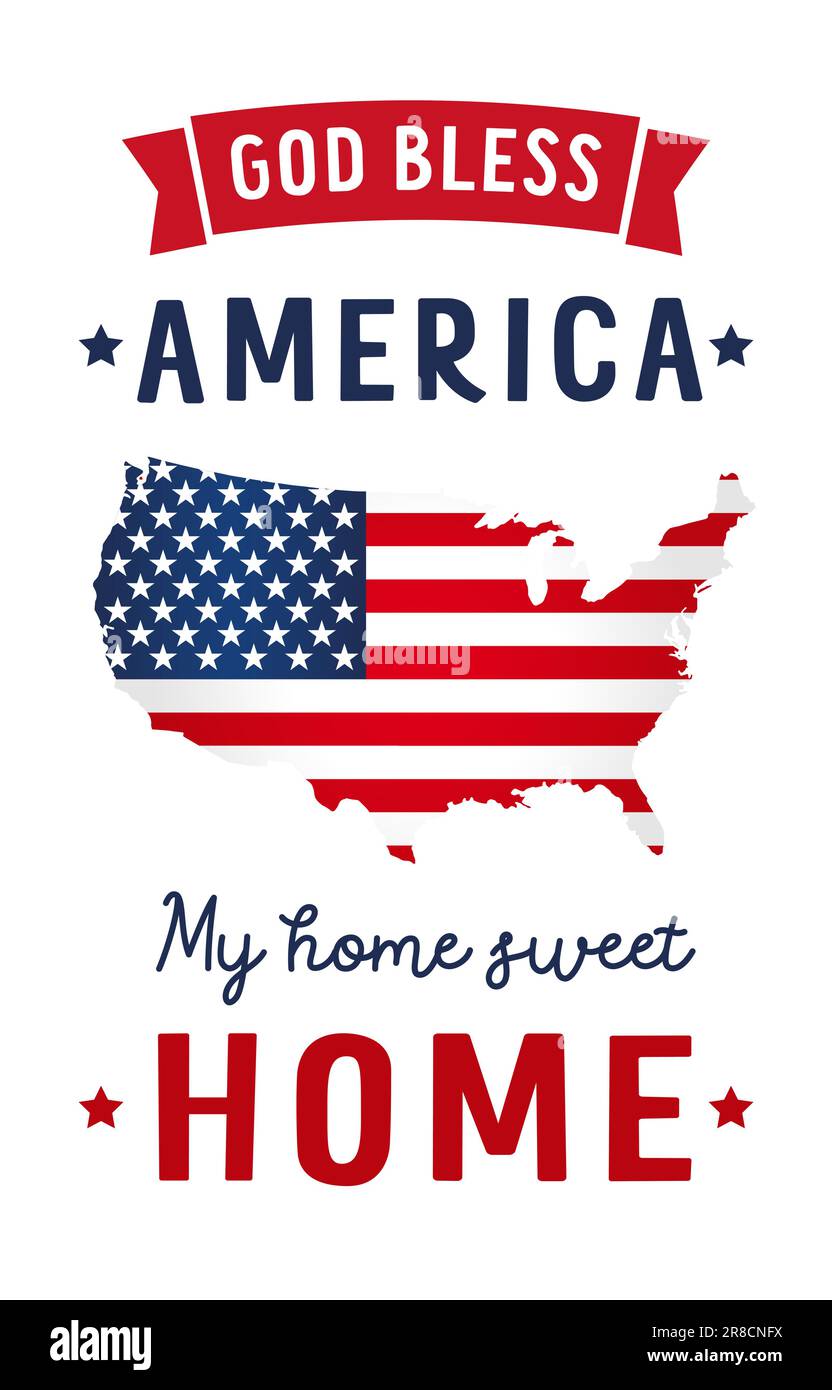God bless America and My Home Sweet Home mit Karte der USA. Die Nationalflagge auf der Karte begleitet patriotische Worte für Happy 4. July oder Memorial Day. Vektor Stock Vektor