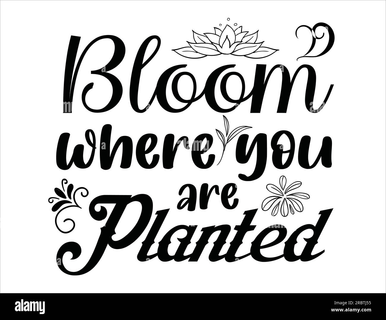 Blüte dort, wo du gepflanzt wirst, Vektordesign Stock Vektor