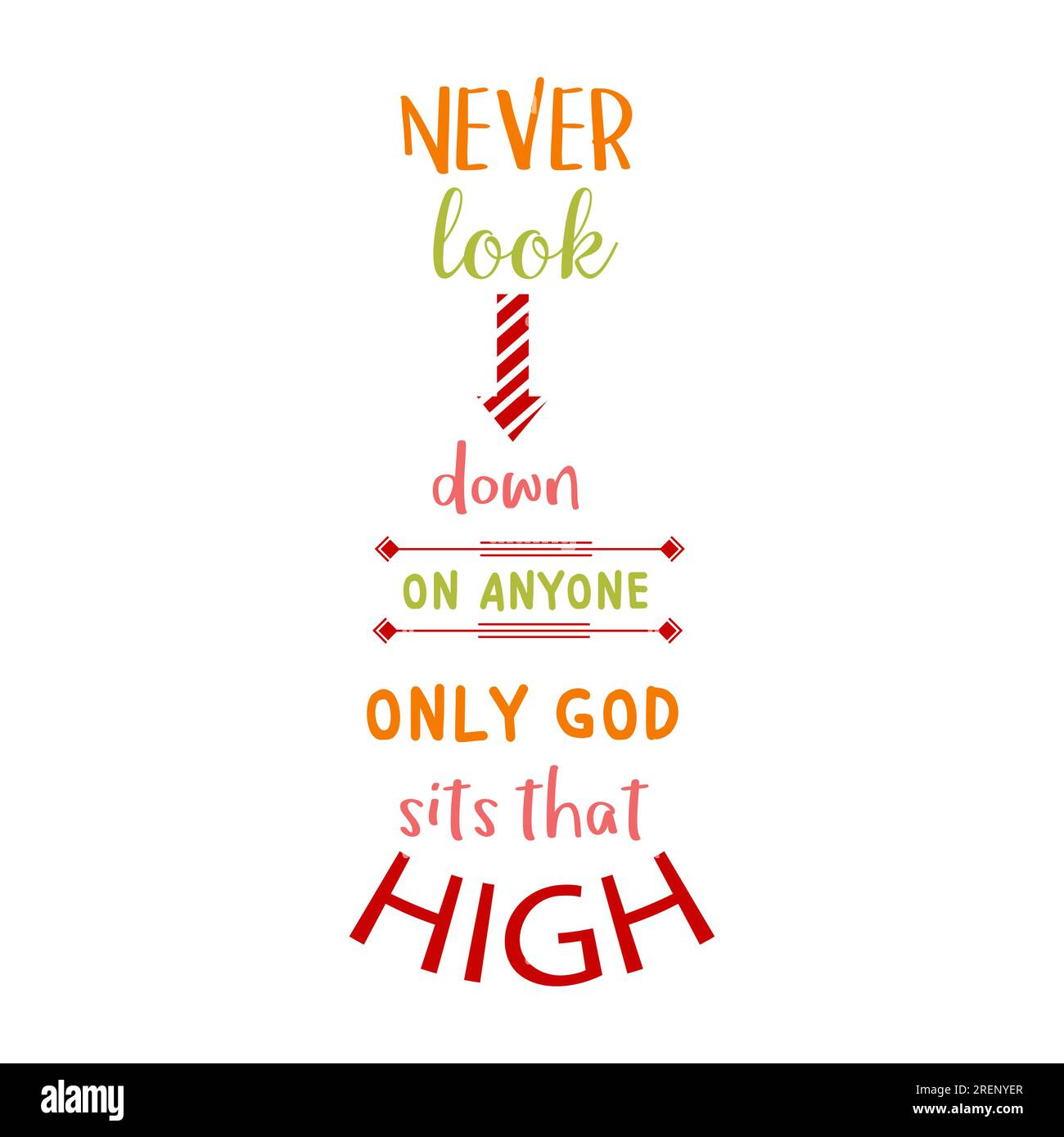 Schauen Sie niemals auf jemanden herab, nur gott sitzt, der hohe inspirierende Zitate aus alltäglichen Motivationen enthält positive Worte für Typografie-Design-Text Stock Vektor