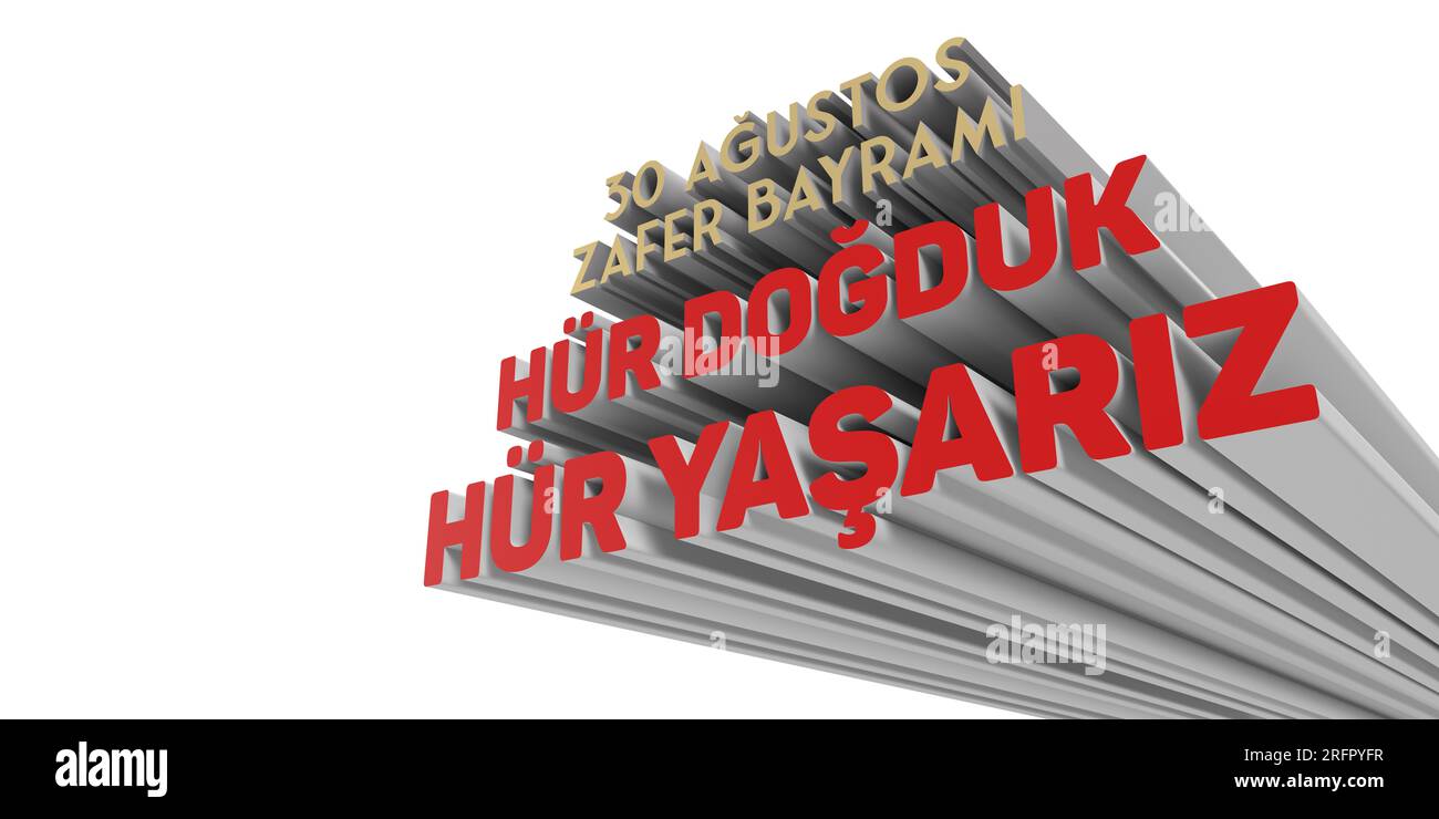 30 Ağustos Zafer Bayramı Hür Doğduk Hür Yaşarız - Türkischer Feiertag, 30. August nationaler Siegesfeiertag, Übersetzung: "Wir werden frei geboren, wir leben frei" Stockfoto