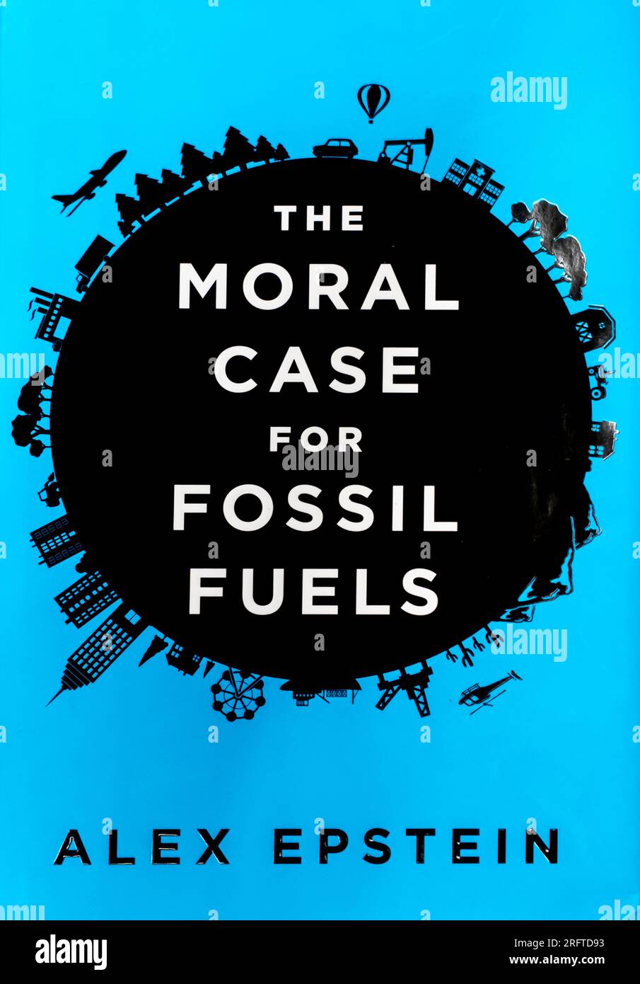 Der moralische Fall für Fossil Fuels Book von Alex Epstein 2014 Stockfoto