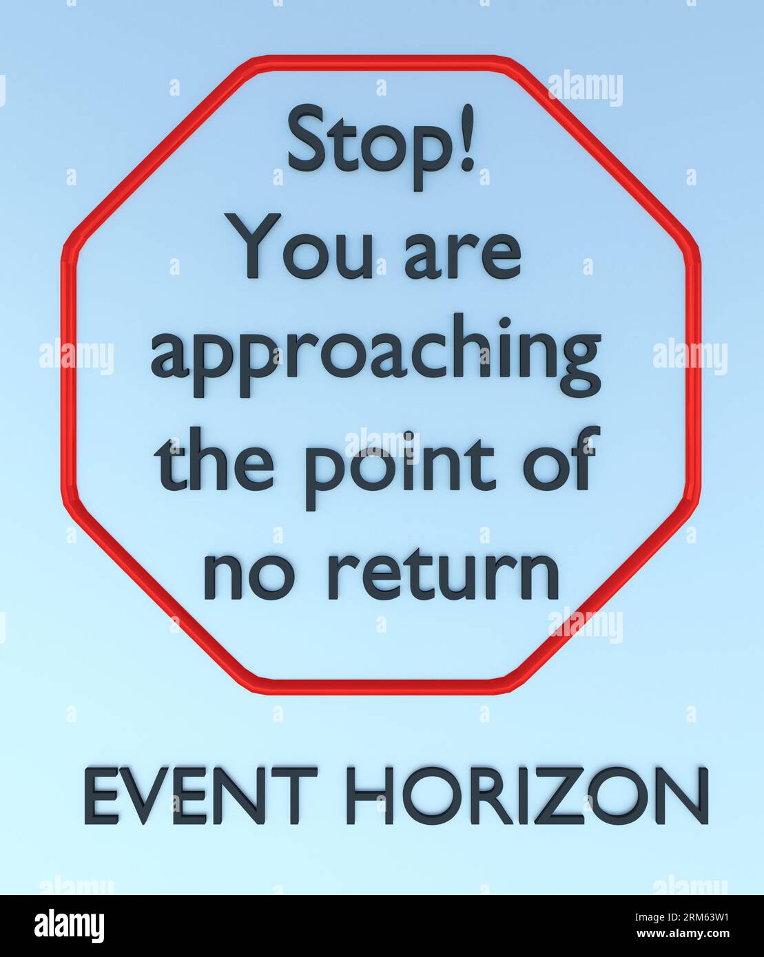3D-Abbildung des Skripts „Sie nähern sich dem Punkt ohne Rückkehr“ in einem roten Straßenschild mit dem Titel „EVENT HORIZON“. Stockfoto