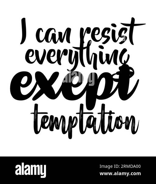 Ich kann allem widerstehen, was die Typografie-T-Shirt-Design von Exept Temptation, T-Shirt-Design, T-Shirt-Design mit Buchstaben, Silhouette-T-Shirt-Design, AR Stock Vektor