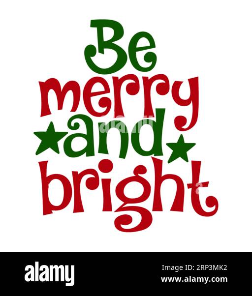 Be Merry and Bright, Christmas T-Shirt Print, Merry Christmas, christmas Design Vol-2, Marry christmas Typhography T-Shirt Design, T-Shirt-Design Stock Vektor