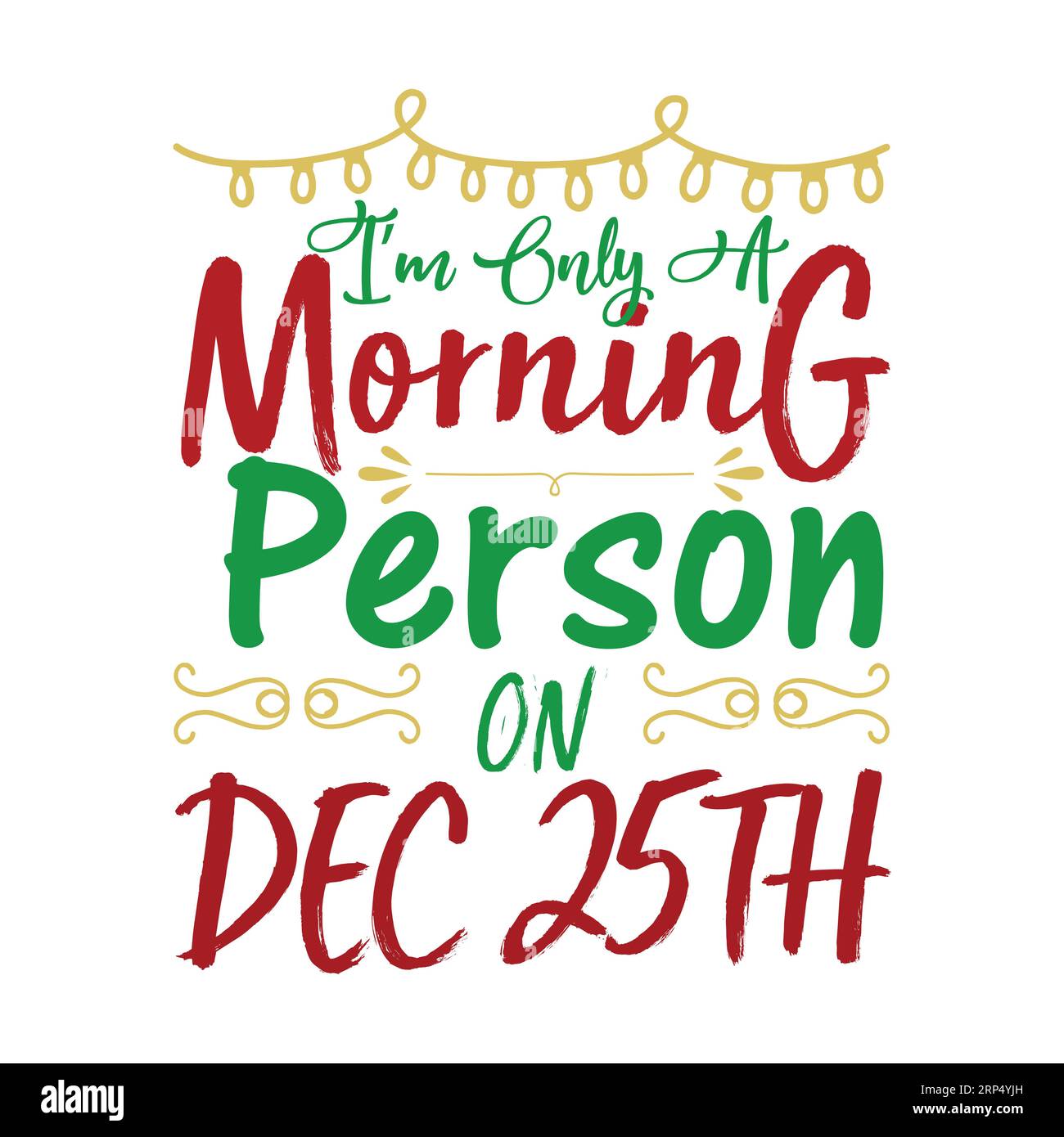 Im ONLY A MORNING PERSON ON DEC 25th, Christmas T-Shirt Print, Merry christmas, Marry christmas Typhography T-Shirt Design, T-Shirt Design, chri Stock Vektor