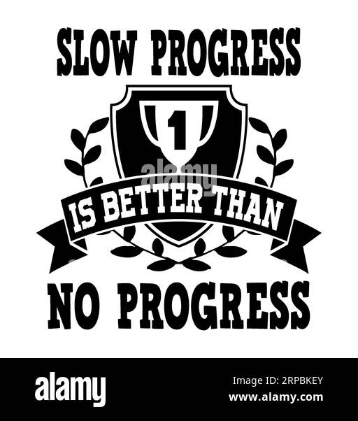 Langsamer Fortschritt ist besser als kein Fortschritt Typografie T-Shirt Design, T-Shirt Print, Kalligraphie, Beschriftung, T-Shirt Designs, Silhouette-T-Shirt-Design Stock Vektor