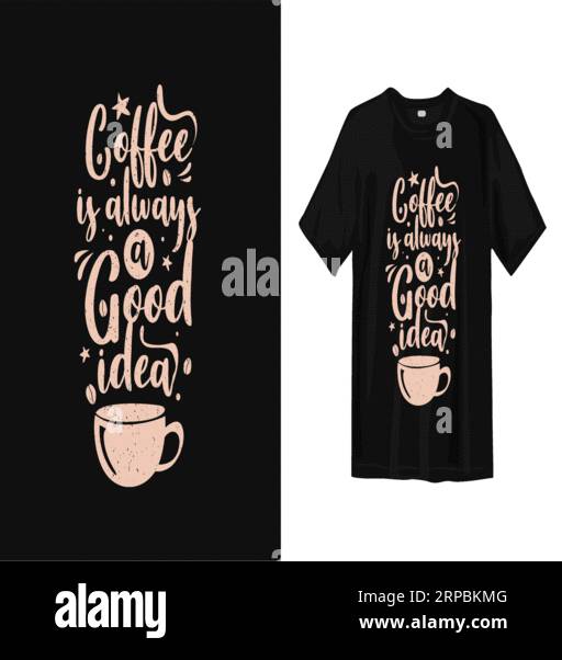 Kaffee ist immer eine gute Idee Typografie T-Shirt-Design, T-Shirt-Druck, Kalligraphie, Beschriftung, T-Shirt-Designs, Silhouette-T-Shirt-Design Stock Vektor