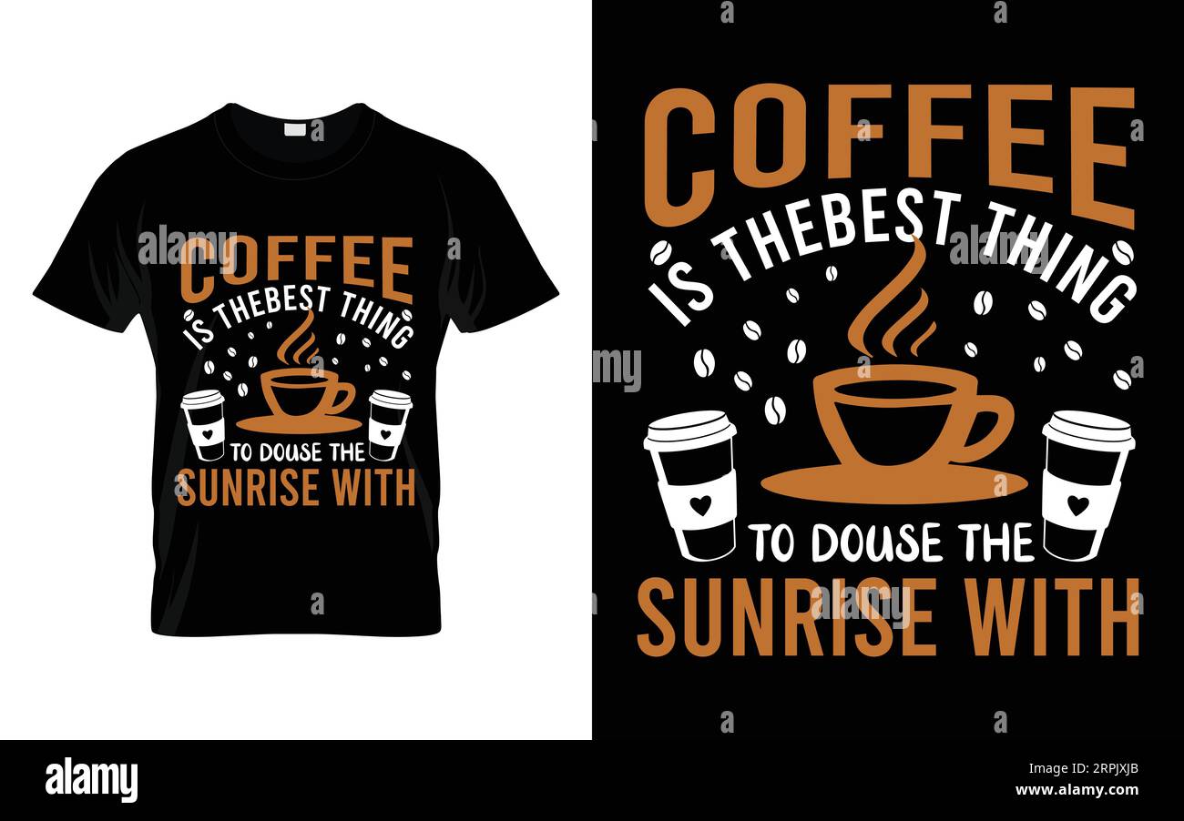 Kaffee ist das Beste, um den Sonnenaufgang mit lustigen Kaffee-T-Shirt International Coffee Day T-Shirt Vektor zu übergießen Stock Vektor