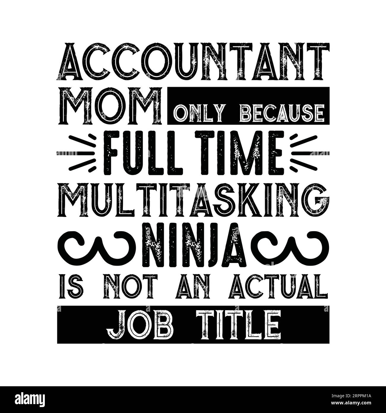 Buchhalterin Mom nur, weil Vollzeit-Multitasking Ninja ist keine tatsächliche Job-Titel Typografie T-Shirt Design, T-Shirt-Druck, Kalligraphie, Buchstaben, t sh Stock Vektor