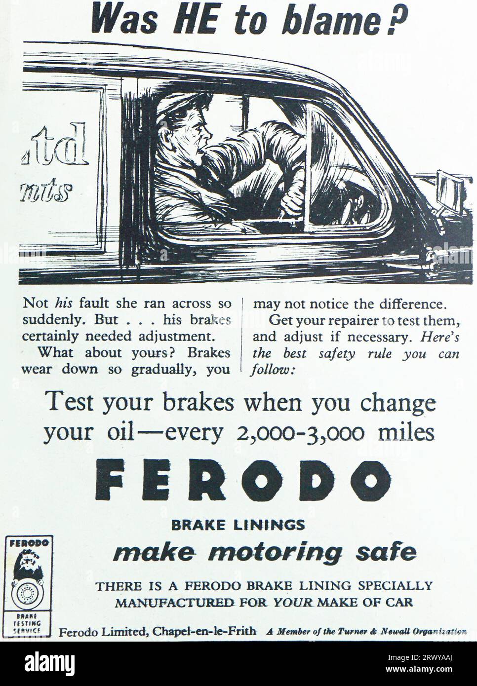 Eine Werbung für Ferodo Bremsbeläge aus dem Jahr 1950. Die Werbung zeigt einen offensichtlich beunruhigten Van-Fahrer mit der Überschrift „war er schuld?“ Die Anzeige besagt, dass der Unfall nicht seine Schuld war, aber seine Bremsen mussten angepasst werden. Fahrer sollten ihre Bremsen beim Ölwechsel alle 2000-3000 Meilen prüfen. Ferodo hatte seinen Sitz in Chapel-en-le-Frith und war Mitglied der Turner & Newall Group. Stockfoto