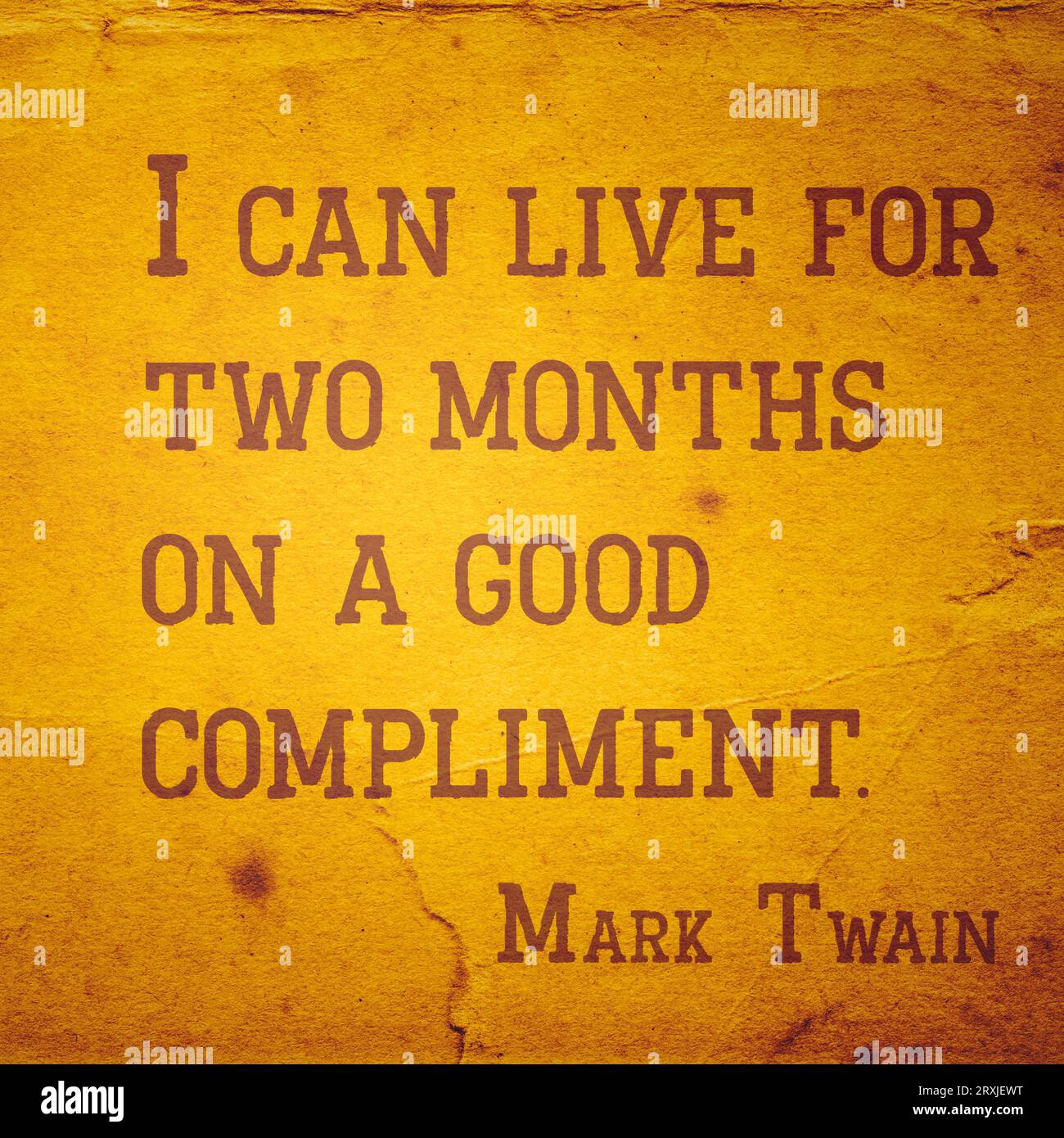 Ich kann zwei Monate lang mit einem guten Kompliment leben - Zitat des berühmten amerikanischen Schriftstellers Mark Twain Stockfoto