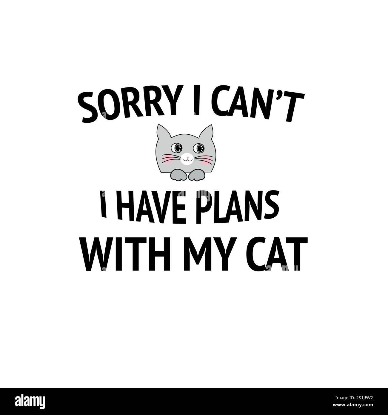Tut mir leid, dass ich nicht kann Ich habe Pläne mit meiner Katze SMS. T-Shirt oder Designelement Stock Vektor