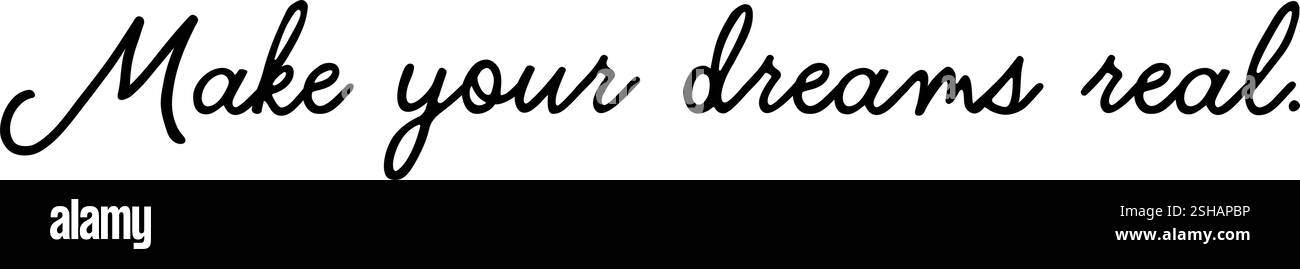 Vektorgrafik mit einem inspirierenden Zitat: „Machen Sie Ihre Träume wahr“ – glauben Sie an sich selbst und setzen Sie Ihre Visionen in die Realität um. EPS. Version 1 Stock Vektor