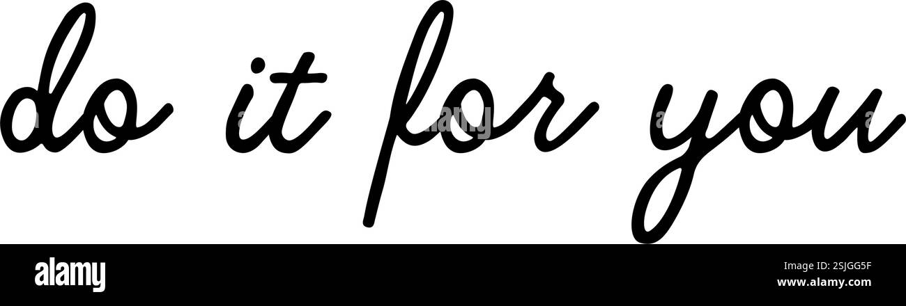Vektorgrafik mit dem Motivationsspruch „Do it for you“ – tun Sie einfach, was Sie glücklich macht und glauben Sie an sich selbst. Einstellung für dich. Denken Sie positiv Stock Vektor