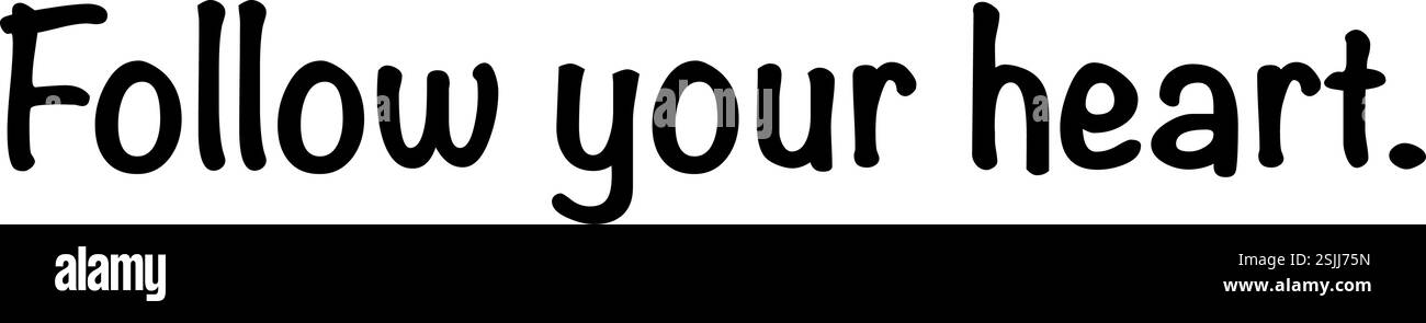 Vektorgrafiken: Motivation durch den Spruch „Folge deinem Herzen“. Sei mutig und Folge deinem Herzen und deinen Träumen. Version 3 Stock Vektor