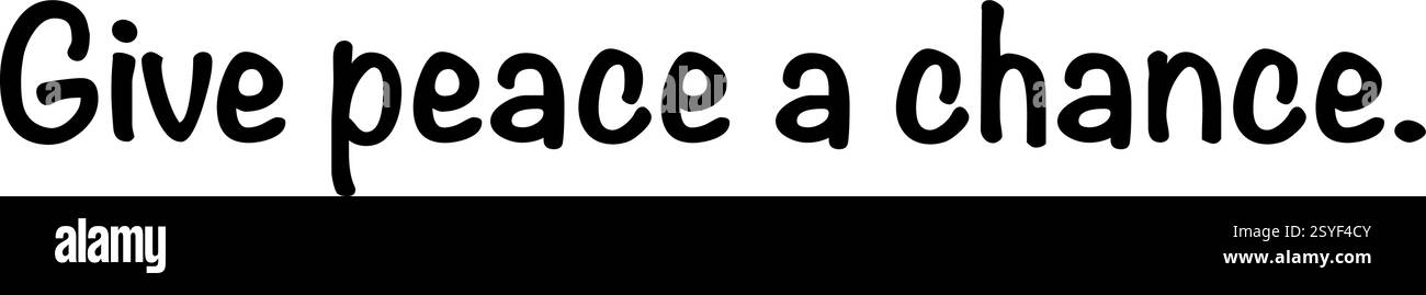 „Gib dem Frieden eine Chance“ – Ein machtvoller Aufruf zum friedlichen Zusammenleben. Version 3 Stock Vektor