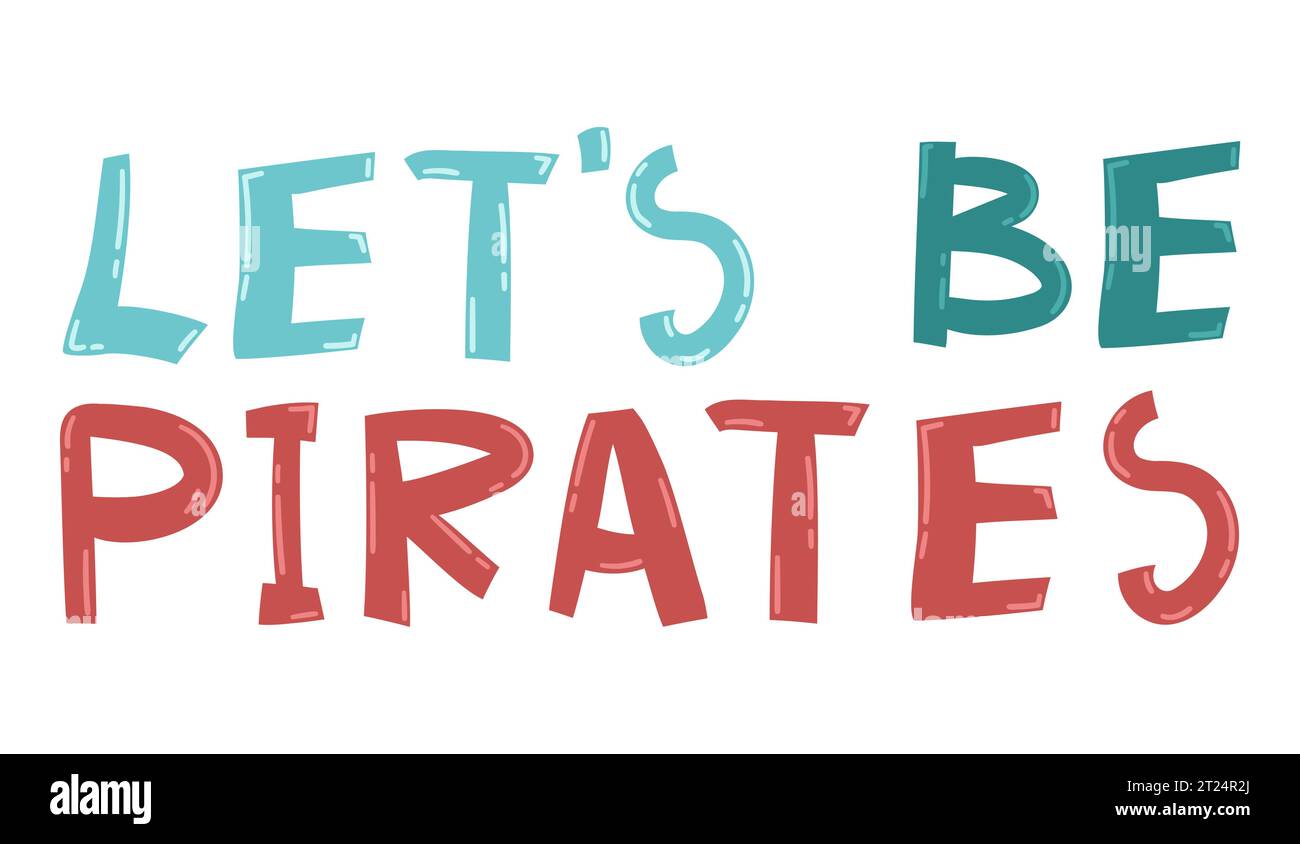 Buntes Vektor-Zitat über Piraten. Lass uns Piraten-SMS sein. Handgezeichnete Typografie-Designelemente für Drucke und Poster Stock Vektor