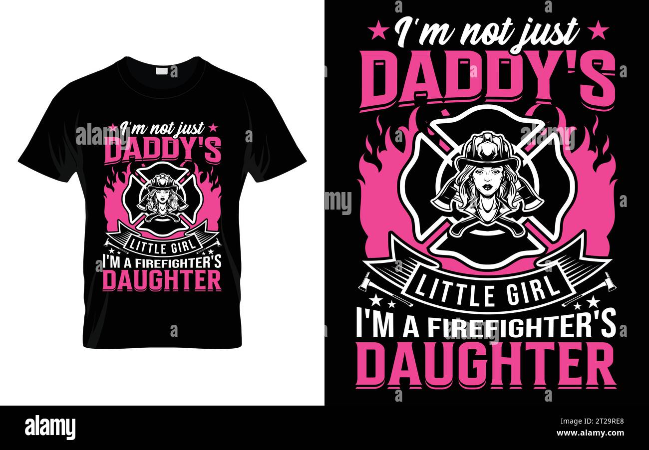 Ich bin nicht nur Daddys kleines Mädchen, ich bin die Feuerwehrtochter, das lustige Feuerwehrmann-T-Shirt Stock Vektor