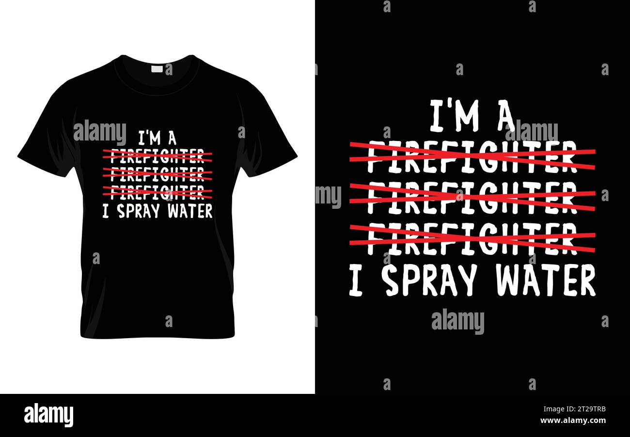 Ich bin ein Feuerwehrmann. Ich sprühe Wasser-witziges Feuerwehrmann-T-Shirt Stock Vektor