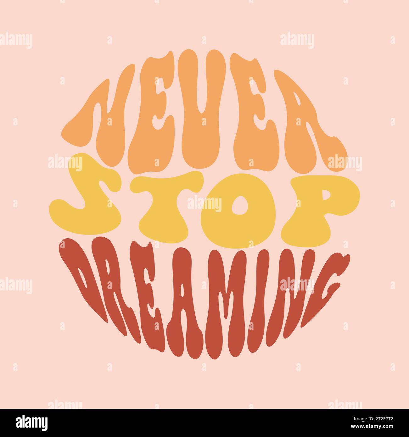 „Never Stop Dreaming“-Schriftzug Print 70's Groovy – handgezeichneter abstrakter Grafik-T-Shirt-Vektor-Aufkleber Stock Vektor