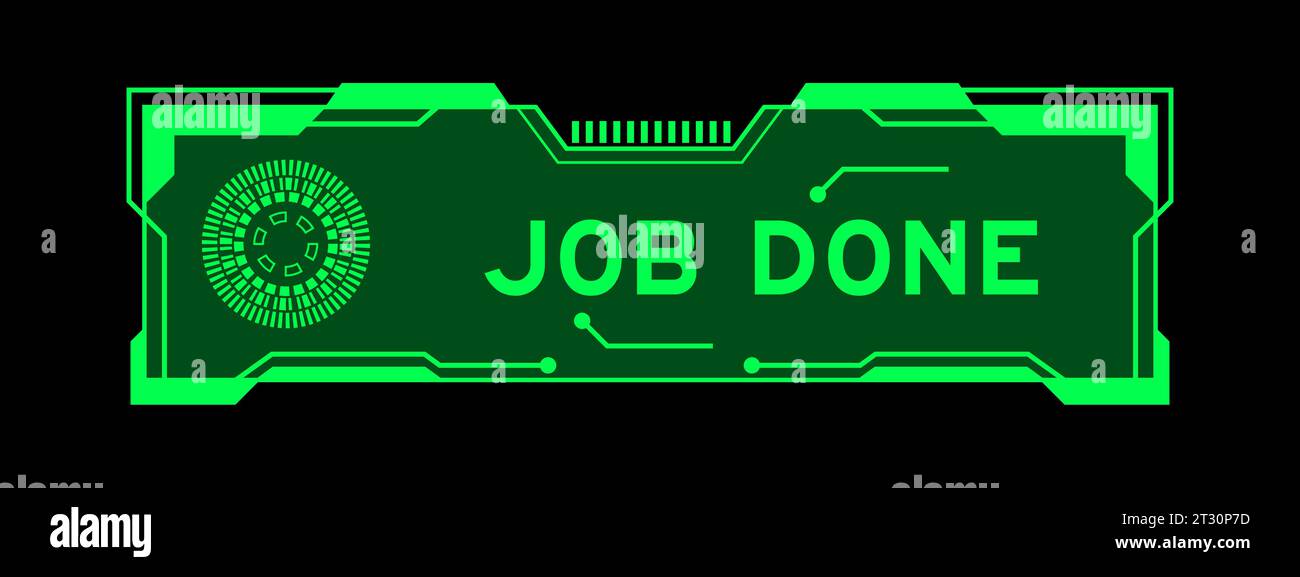 Grüne Farbe des futuristischen hud-Banners, auf dem auf dem Bildschirm der Benutzeroberfläche auf schwarzem Hintergrund ein Wort „Job ausgeführt“ angezeigt wird Stock Vektor