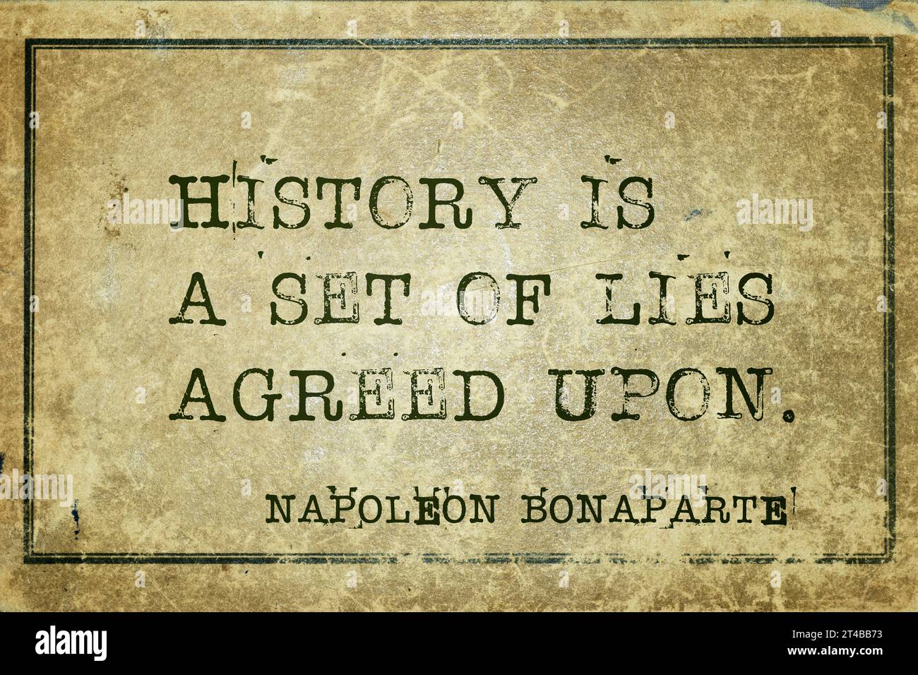 Geschichte ist eine Reihe von Lügen, die vereinbart wurden - das alte französische Militär- und politische Führer Napoleon Bonaparte Zitat auf Vintage-Karton gedruckt Stockfoto