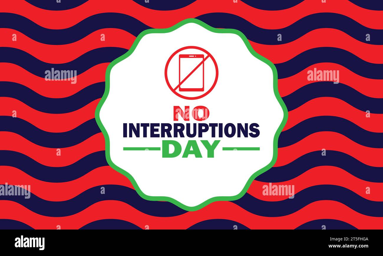 No Interruptions Day, Hintergrundbild. Geeignet für Grußkarten, Poster und Banner. Vektorabbildung Stock Vektor