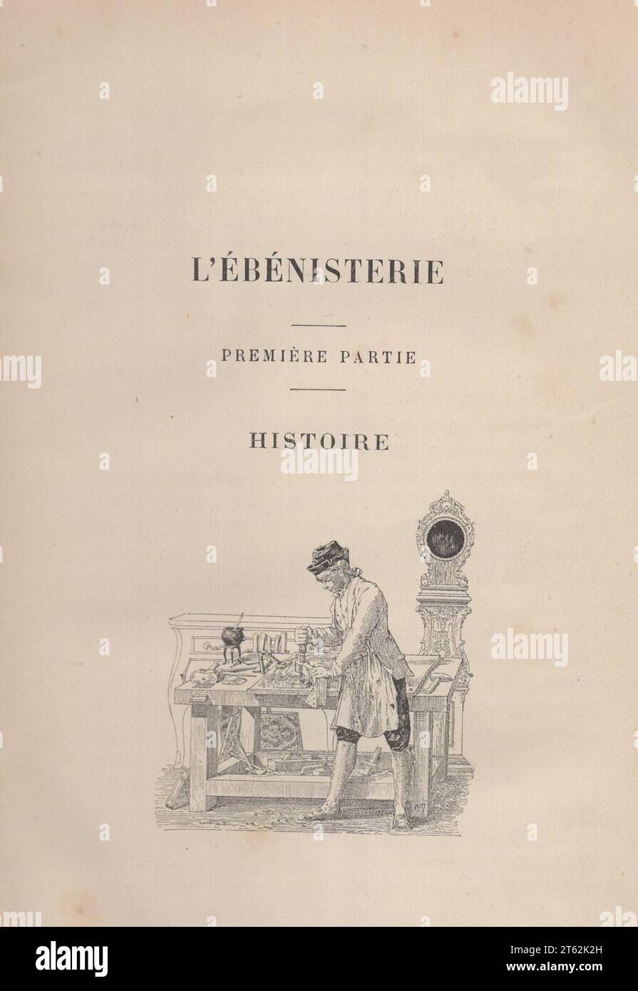 Les Arts de l'Ameublement : L'ebéniestrie par Henry Havard , Paris , Librairie Charles Delagrave 15 rue Soufflot, 15 /antikes französisches Buch des 19. Jahrhunderts / Premiere partie : Historie / erster Teil : Geschichte Stockfoto