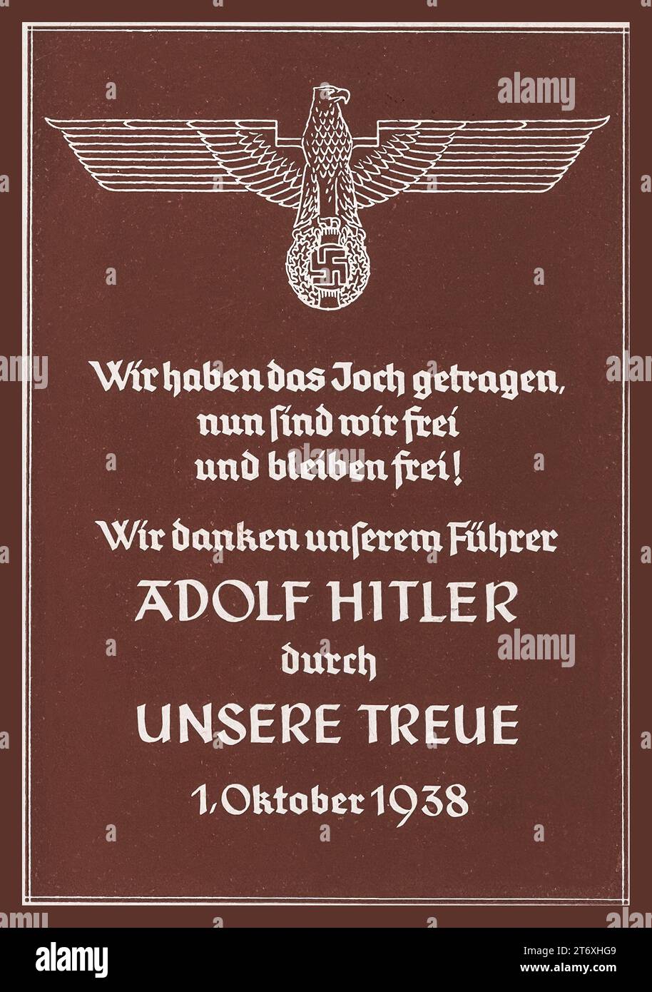 Nazi-Propaganda Sudentenland. Wir haben das Joch getragen, jetzt sind wir frei! Wir danken unserem Reiseleiter ADOLF HITLER durch unsere Treue 1. Oktober 1938 Poster Karte Nazi Deutschland Stockfoto