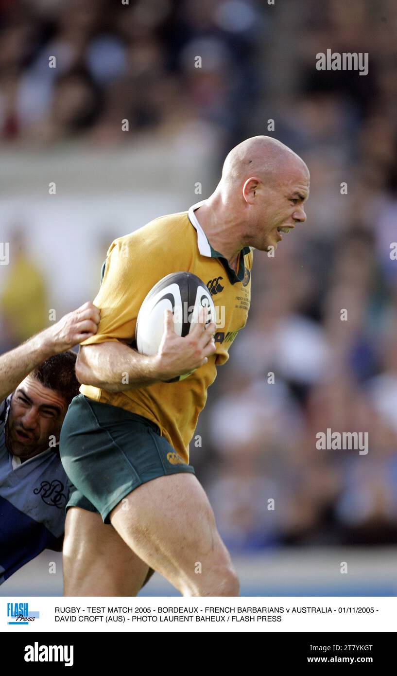RUGBY - TESTSPIEL 2005 - BORDEAUX - FRENCH BARBARIANS GEGEN AUSTRALIEN - 01/11/2005 - DAVID CROFT (AUS) - FOTO LAURENT BAHEUX / FLASH PRESS Stockfoto