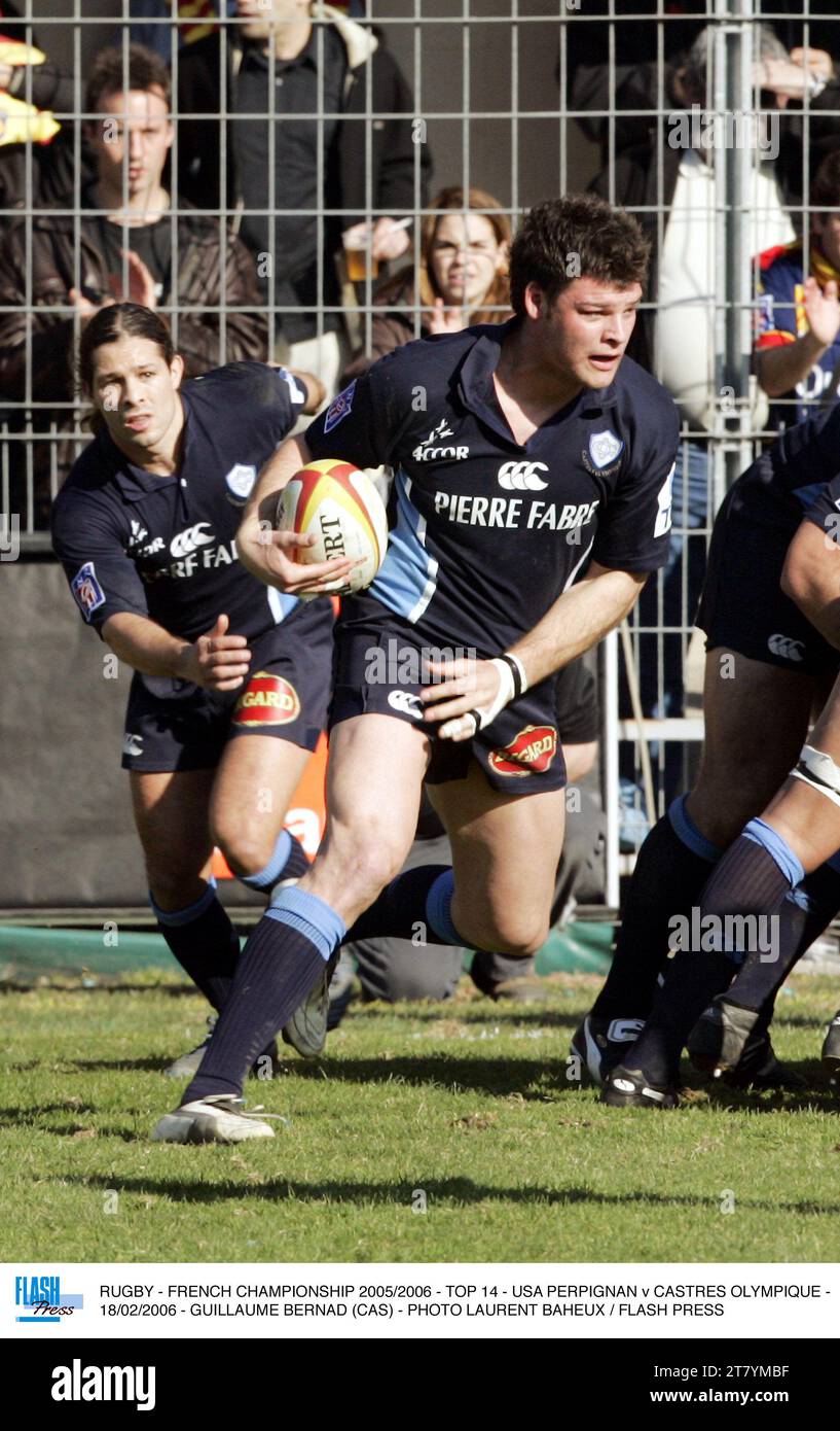 RUGBY - FRANZÖSISCHE MEISTERSCHAFT 2005/2006 - TOP 14 - USA PERPIGNAN GEGEN CASTRES OLYMPIQUE - 18/02/2006 - GUILLAUME BERNAD (CAS) - FOTO LAURENT BAHEUX / FLASH PRESS Stockfoto