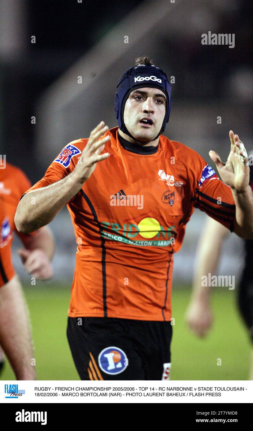 RUGBY - FRANZÖSISCHE MEISTERSCHAFT 2005/2006 - TOP 14 - RC NARBONNE GEGEN STADE TOULOUSAIN - 18/02/2006 - MARCO BORTOLAMI (NAR) - FOTO LAURENT BAHEUX / FLASH PRESS Stockfoto