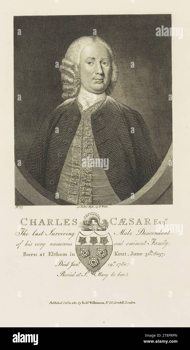 NR. 17. 30 Zoll hoch, 25 d° breit. CHARLES Cæsar Esqr., der letzte männliche Nachkomme seiner sehr zahlreichen und bedeutenden Familie; geboren am 30. Juni 1697 in Eltham in Kent; gestorben Jany, 19. Juni 1780;, begraben in St. Mary le Bon. Veröffentlicht Oktr. 11. 1810, von Robt. Wilkinson, Nr. 58, Cornhill, London Stockfoto